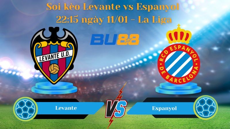 BU88 Nhận định bóng đá Levante vs Espanyol 22:15 ngày 11/01 - La Liga