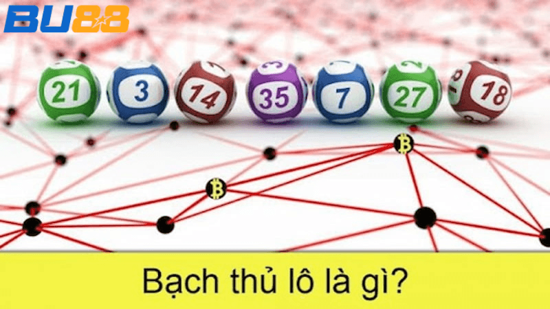 BU88 Bạch Thủ Lô Là Gì? Những Điều Cần Biết Khi Chơi Lô Bạch Thủ